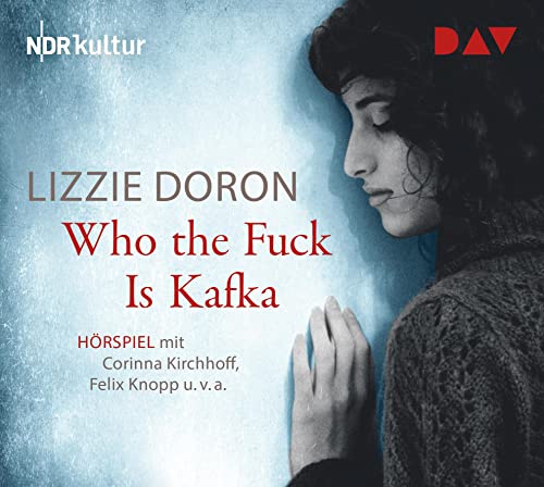 Who the Fuck Is Kafka: Hörspiel mit Corinna Kirchhoff, Felix Knopp u.v.a. (1 CD) von Audio Verlag Der GmbH